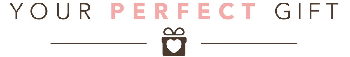 Your Perfect Gift